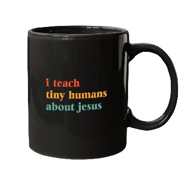 Discover I Teach Tiny Humans about Jesus Bible School Teacher Mugs