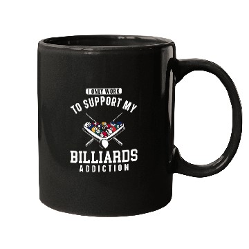 Discover Billiards Pool Player Ball I Only Work To Support My Mugs