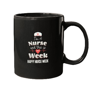 Discover Im A nurses This Is My Week Happy nurses Week Mugs