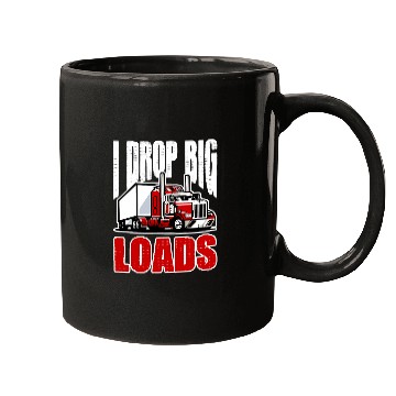 Discover I Drop Big Loads Trucker Truck Big Rig Driver Mugs