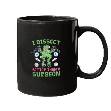 Discover I Disect Better Than A Surgeon Biologist Biology Mugs