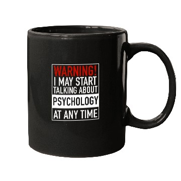 Discover Warning I May Start Talking About Psychology At Any Time Mugs