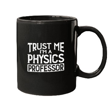 Discover Trust me Im Physics Professor Mugs
