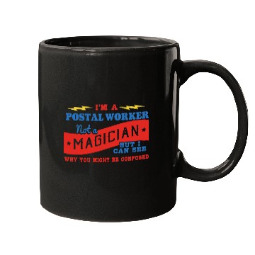 Discover Im A Postal Worker Not A Magician Be Confused Mugs