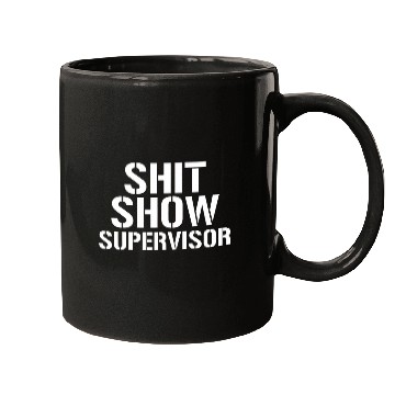 Discover Shit Show Supervisor Funny Sarcastic Shit Show Supervisor Mugs