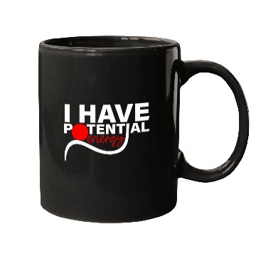 Discover I Have Potential Energy Physics Teacher Science Student 1 Mugs