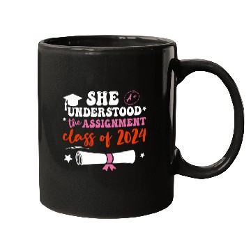 Discover She Understood The Assignment Graduation Senior Class 2024 Mugs