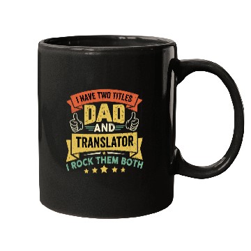 Discover I Have Two Titles Dad And Translator Fathers Day Mugs