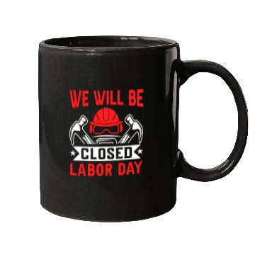 Discover We Will Be Closed Labor Day Mugs