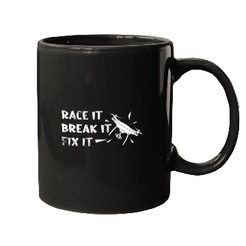 Discover Race It Break It Fix It Custom Build Drone Quadcopter Pilot Mugs