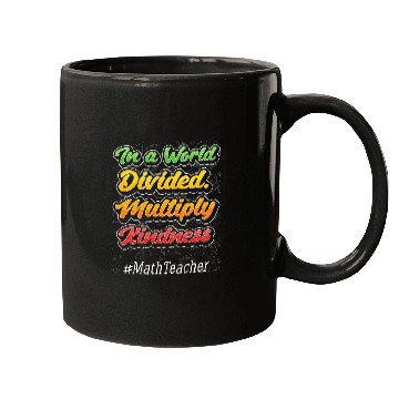 Discover In a World Divided Multiply Kindness Math Teacher Student Mugs