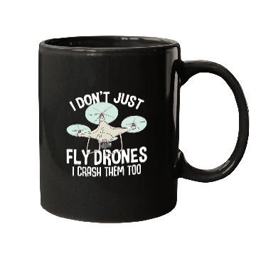 Discover Funny Dont Just Fly Drones Quadcopter FVP Race Pilot Mugs