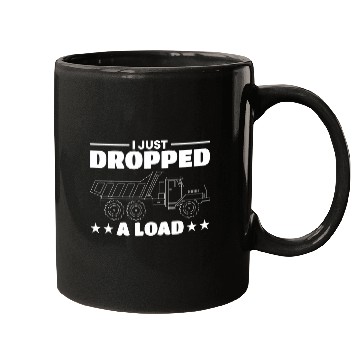 Discover I Just Dropped A Load Truck Driver Mugs