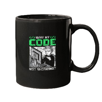 Discover Why Is My Code Not Working Coder Sayings Programmer Coding Mugs