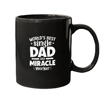 Discover Worlds bests single Dad AKA Miracle Worker Father Day Mugs