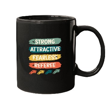 Discover Strong Attractive Fearless Referee Mugs
