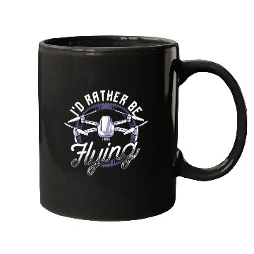 Discover Id Rather Be Flying Drone Pilot Hobby Droning Mugs