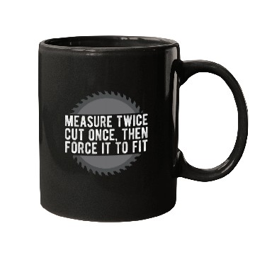 Discover Measure Twice Cut Once Woodworker Carpentry Dad Husband Mugs