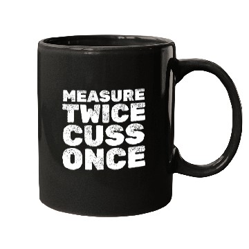 Discover Measure Twice Cuss Once Wood Work Handyman Carpentry Mugs