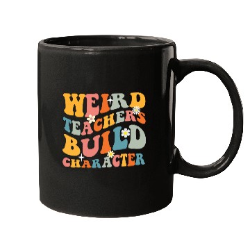 Discover Weird Teachers Build Character Groovy Mugs