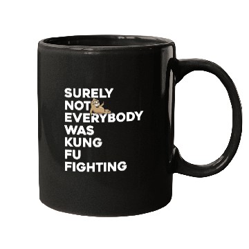 Discover Surely Not Everybody Was Kung Fu Fighting Sloth Mugs