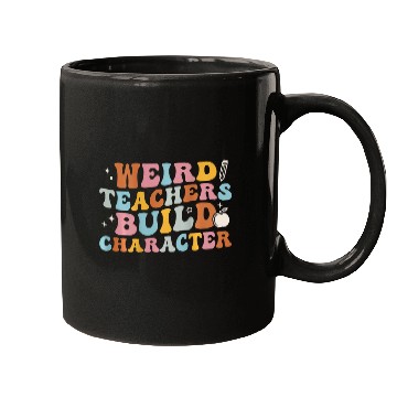 Discover Weird Teachers Build Character Groovy On Back Mugs