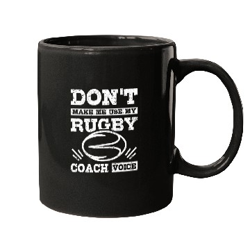 Discover Dont make me use my rugby Coachs voice Mugs