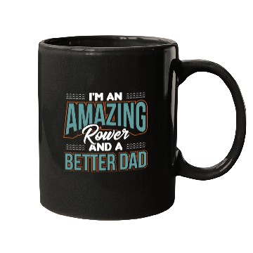 Discover Im An Amazing Rower And A Better Dad Rowing Crew Gift Mugs