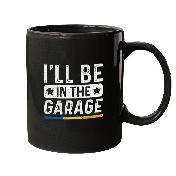 Discover Ill Be In The Garage vintages Mechanic Funny Workshop Mugs