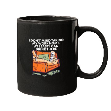 Discover Taking Work homes I Can Drink There Drinking Employee Mugs