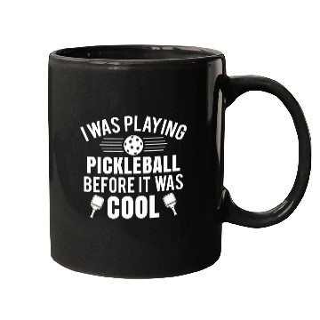 Discover I Was Playing Pickleball Before it Was Cool funny Mugs