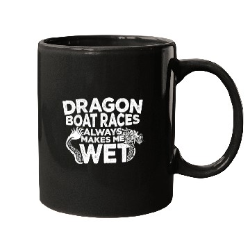 Discover Dragon Boat Races Always Makes Me Wet Mugs