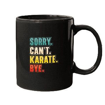 Discover Sorry Cant Karate Martial Arts Mugs