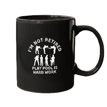 Discover Im Not Retired Play Pool Is Hard Work Billiard Player Mugs