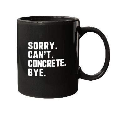 Discover Sorry Cant Concrete Bye Worker Construction Civil Engineer Mugs