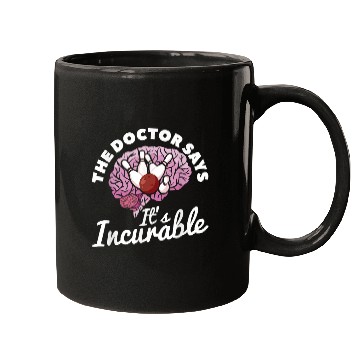 Discover Bowling Lover The Doctor Says ItS Incurable Mugs