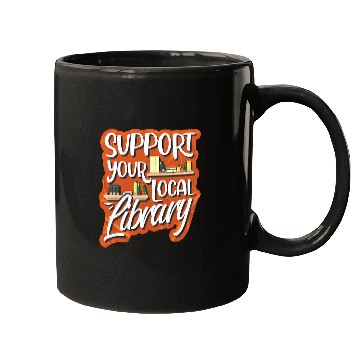 Discover Support Your Local Library Library Lover Book Reader Mugs