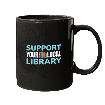 Discover Support Your Local Library For Book Readers Lovers Mugs