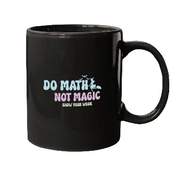 Discover Do Math Not Magic Funny Math Teacher Mugs