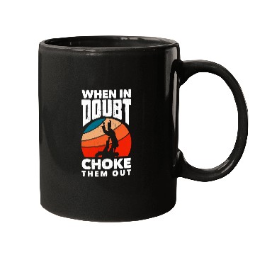 Discover When Doubt Choke Them Out Karate Jiu Jitsu Mugs