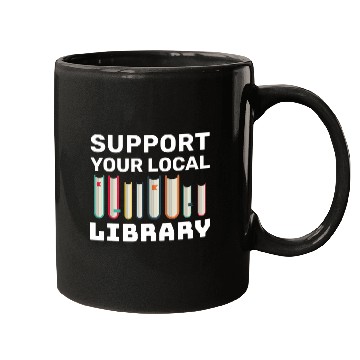 Discover Support Your Local Library For Book Readers Lovers 1 Mugs