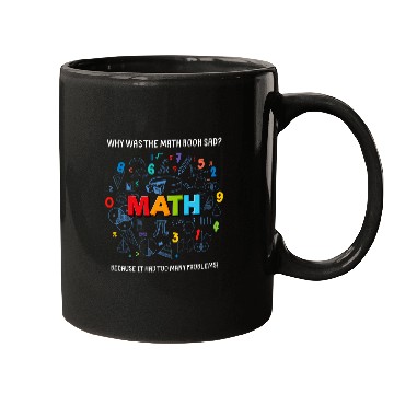 Discover Funny Math Quote Why Was The Math Book Sad Math Lovers Mugs