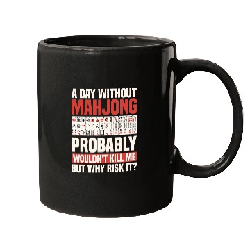 Discover A Day Without Mahjong Probably Wouldn t Kill Me Mugs