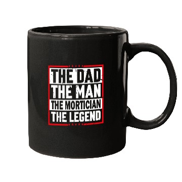 Discover The Dad The Man The Mortician The Legend Mortician Mugs