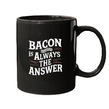 Discover Bacon Is Always The Answer Love Bacon Mugs