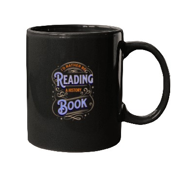Discover RATHER READING A HISTORY BOOK Mugs