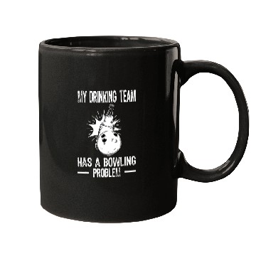Discover Bowling Team My Drinking Team has a Bowling Problem Bowler Mugs