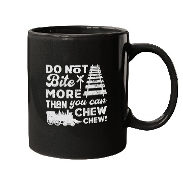 Discover Do not bite more than you can choo choo Funny Train model Mugs