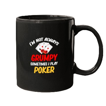 Discover I m Not Always Grumpy Sometimes I Play Pokers Blackjack Mugs