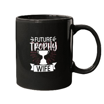 Discover Future Trophy Wife 1 Mugs